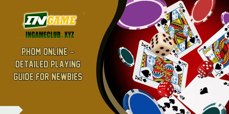 Phom Online Detailed Playing Guide for Newbies