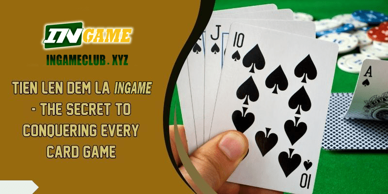Tien Len Dem La 777BET – The Secret To Conquering Every Card Game
